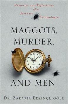 Hardcover Maggots, Murder, and Men: Memories and Reflections of a Forensic Entomologist Book