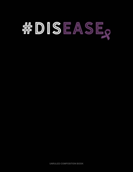 #Disease: Unruled Composition Book