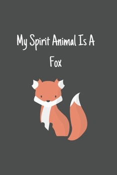 My Spirit Animal Is A Fox: Foxes Gift for Woman Blank Lined Notebook Journal & Planner | 6 x 9 inches, College Ruled Lined,110 Pages