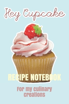 Paperback Hey Cupcake: Recipe Notebook for my culinary creations Book