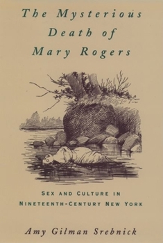 Hardcover The Mysterious Death of Mary Rogers: Sex and Culture in Nineteenth-Century New York Book