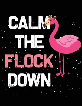Paperback Calm the flock down: Flamingo Notebook Journal - Blank Wide Ruled Paper Flamingo Gifts for Women, Girls and Kids Book