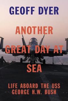 Another Great Day at Sea: Life Aboard the USS George H.W. Bush - Book  of the Writers in Residence
