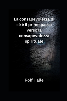 Paperback La consapevolezza di sé è il primo passo verso la consapevolezza spirituale [Italian] Book