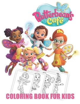 Butterbean's Cafe Coloring Book For Kids: An Unique Coloring Book For Fan Of butterbean's cafe With High-Quality Character Designs For Stress Relieving And Relaxation