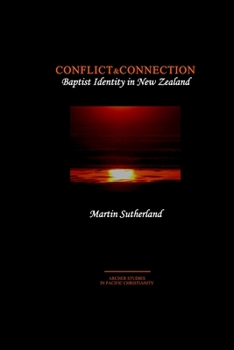 Paperback Conflict & Connection: Baptist Identity in New Zealand Book