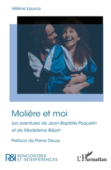 Molière et moi: Les aventures de Jean-Baptiste Poquelin et de Madeleine Béjart (Rencontres Et Interférences) (French Edition)