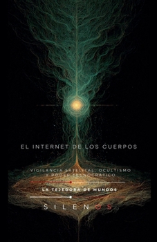 El Internet de Los Cuerpos (Illuminati) (Spanish Edition)