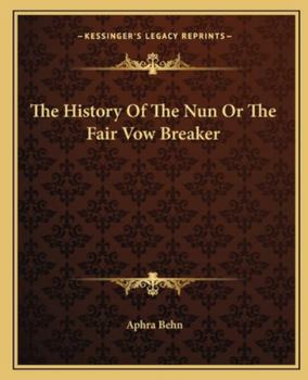 Paperback The History Of The Nun Or The Fair Vow Breaker Book