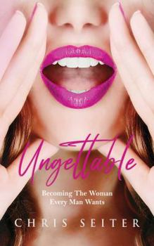 Paperback Ungettable: Becoming The Woman Every Man Wants Book