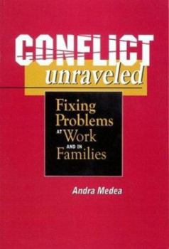 Paperback Conflict Unraveled: Fixing Problems at Work and in Families Book