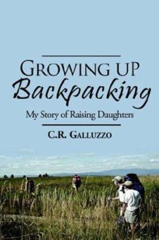 Paperback Growing Up Backpacking: My Story of Raising Daughters Book