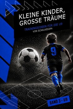Paperback Kleine Kinder, Grosse Träume: Trainingsideen für die U9 [German] Book