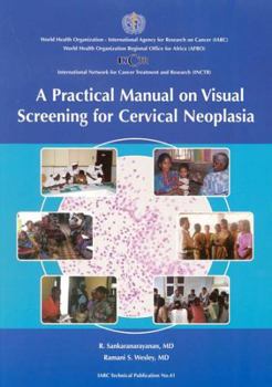 Paperback A Practical Manual on Visual Screening for Cervical Neoplasia (IARC Technical Reports) Book