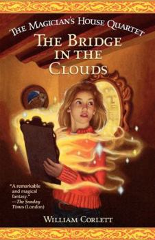 The Bridge in the Clouds - Book #4 of the Magician's House Quartet