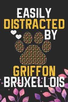 Easily Distracted by Griffon Bruxellois: Cool Griffon Bruxellois Dog Journal Notebook - Griffon Bruxellois Puppy Lover Gifts – Funny Griffon ... Bruxellois Owner Gifts. 6 x 9 in 120 pages