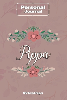 Paperback Pippa Notebook Journal Personal Diary Personalized Name 120 pages Lined (6x9 inches) (15x23cm) Book