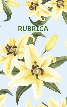 Rubrica: Rubrica Floreale Iris Blu con Abbastanza Spazio per 150 Contatti, Compresi i loro Nomi, Indirizzi, Numeri di Casa e di Telefono Cellulare, ... (Modello Iris Blu) (Italian Edition)