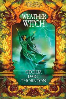 Weatherwitch: Book Three of The Crowthistle Chronicles - Book #3 of the Crowthistle Chronicles