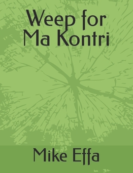 Paperback Weep for Ma Kontri Book