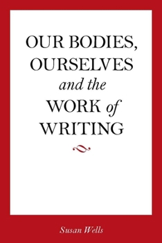 Paperback Our Bodies, Ourselves and the Work of Writing Book