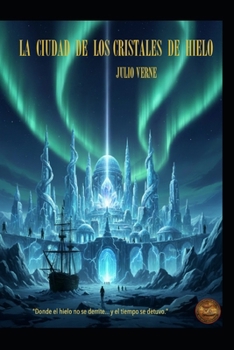 LA CIUDAD DE LOS CRISTALES DE HIELO (Spanish Edition)