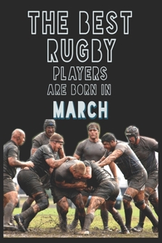 Paperback The Best Rugby Players are born in March journal: 6*9 Lined Diary Notebook, Journal or Planner and Gift with 120 pages Book
