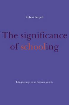 Paperback The Significance of Schooling: Life-Journeys in an African Society Book