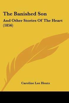 Paperback The Banished Son: And Other Stories Of The Heart (1856) Book