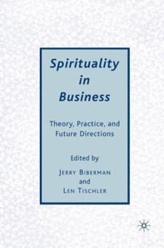 Hardcover Spirituality in Business: Theory, Practice, and Future Directions Book