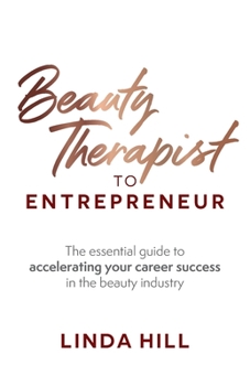 Paperback Beauty Therapist To Entrepreneur: The essential guide to accelerating your career success in the beauty industry Book