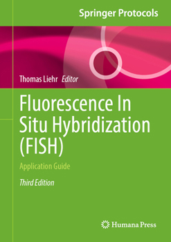 Fluorescence In Situ Hybridization (FISH): Application Guide (Springer Protocols Handbooks)
