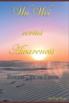 Paperback Wu Wei versus Awareness: Bewust Zijn en Leven [Dutch] Book