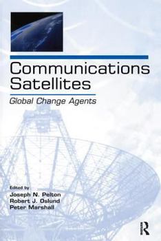 Hardcover Communications Satellites: Global Change Agents Book