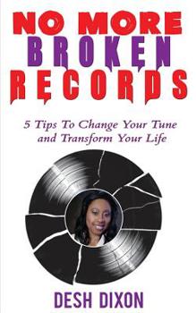 Paperback No More Broken Records: 5 Tips To Change Your Tune and Transform Your Life Book