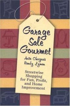 Paperback Garage Sale Gourmet: Streetwise Shopping for Fun, Profit, and Home Improvement Book