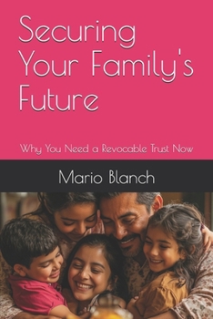 Paperback Securing Your Family's Future: Why You Need a Revocable Trust Now Book