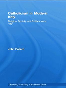 Paperback Catholicism in Modern Italy: Religion, Society and Politics since 1861 Book