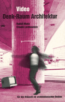 Paperback Video: Denk-Raum Architektur: Für Den Videostil Im Architektonischen Denken [German] Book
