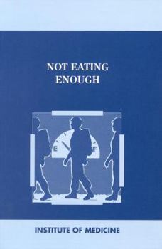 Paperback Not Eating Enough: Overcoming Underconsumption of Military Operational Rations Book