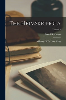 Paperback The Heimskringla: A History Of The Norse Kings; Volume 3 Book