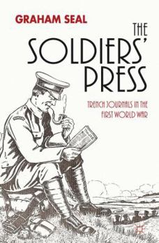 Hardcover The Soldiers' Press: Trench Journals in the First World War Book