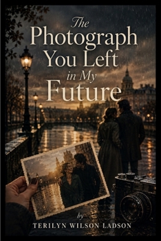 The Photograph You Left in My Future