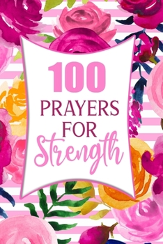 100 Prayers For Strength: Lined Daily Prayer Journal To Write In For 100 Days