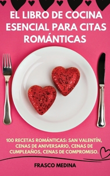 Hardcover El Libro de Cocina Esencial Para Citas Románticas [Spanish] Book