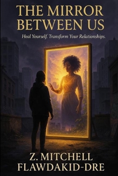 Paperback The Mirror Between Us: Heal Yourself. Transform Your Relationships. Book