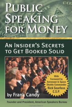 Paperback Public Speaking For Money: Insider's secrets to working with agents and bureaus . . . and getting booked solid Book