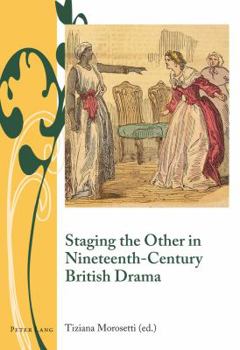 Hardcover Staging the Other in Nineteenth-Century British Drama Book