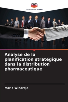 Analyse de la planification stratégique dans la distribution pharmaceutique (French Edition)