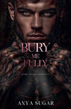 Paperback Bury Me Fully: Dark Mafia Romance Book
